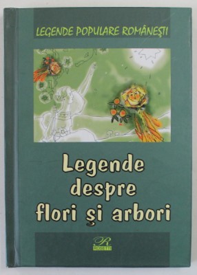 LEGENDE DESPRE FLORI SI ARBORI , editie de NICOLETA COATU , 2015 foto