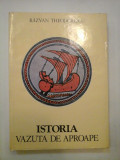 ISTORIA VAZUTA DE APROAPE - RAZVAN THEODORESCU