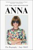 Anna: The Biography - Biografie NYT Bestseller despre Anna Wintour, Vogue, Cond&eacute; Nast | Carte Straina in Engleza