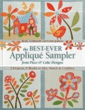 The Best-Ever Applique Sampler from Piece O&#039; Cake Designs [With Pattern(s)]