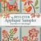 The Best-Ever Applique Sampler from Piece O&#039; Cake Designs [With Pattern(s)]