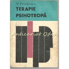 Terapie Psihotropa - Prof. Dr. V. Predescu, T. Ciurezu, G.N. Constantinescu