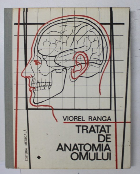 TRATAT DE ANATOMIA OMULUI-VIOREL RANGA,BUC.1990 , VOL. I ( PARTEA I )