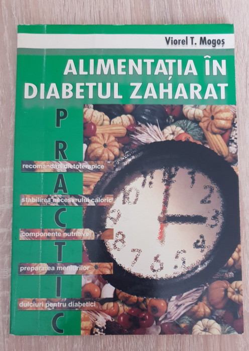 Alimentația &icirc;n diabetul zaharat - Viorel T. Mogoș