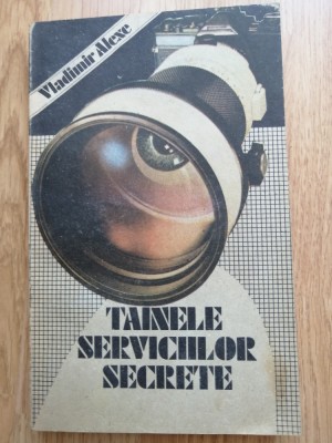 Tainele serviciilor secrete. Pe urmele razboiului din umbra - Vladimir Alexe foto
