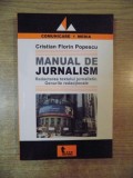 MANUAL DE JURNALISM , REDACTAREA TEXTULUI JURNALISTIC , GENURILE REDACTIONALE de CRISTIAN FLORIN POPESCU , * PREZINTA INSEMNARI PE CATEVA PAGINI