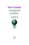 Momentul prielnic 1855 - Patrik Ourednik