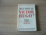 Avez-vous lu Victor Hugo? Anthologie poetique commentee par Aragon