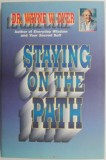 Cumpara ieftin Staying on the Path &ndash; Wayne W. Dyer