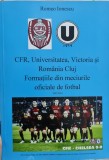 CFR UNIVERSITATEA VICTORIA ROMANIA CLUJ FORMATIILE DIN MECIURILE ROMEO IONESCU