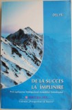 De la succes la implinire. Prin aplicarea intelepciunii maestrilor himalayeni &ndash; Del Pe