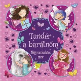 T&uuml;nd&eacute;r a bar&aacute;tnőm - N&eacute;gy var&aacute;zslatos mese - Ruszn&aacute;k Gy&ouml;rgy