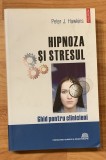 Hipnoza si stresul de Peter J. Hawkins. Ghid pentru clinicieni. Polirom