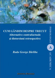 Cum gandim despre trecut - Radu George Barliba - Institutul European