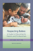 Respecting Babies, Second Edition: A Guide to Educaring&amp;#130; For Parents and Professionals, Second Edition