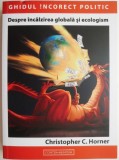 Despre incalzirea globala si ecologism &ndash; Christopher C. Horner