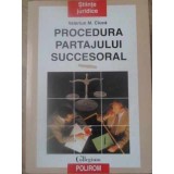 PROCEDURA PARTAJULUI SUCCESORAL-VALERIUS M. CIUCA-232424