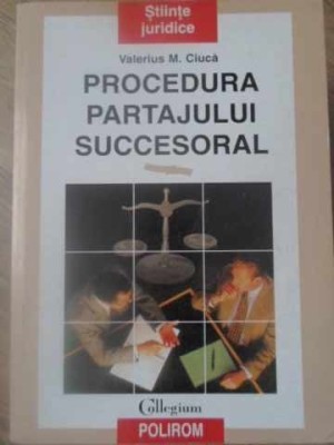 PROCEDURA PARTAJULUI SUCCESORAL-VALERIUS M. CIUCA-232424 foto
