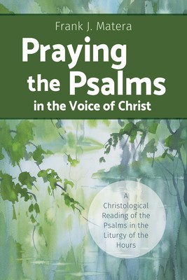 Praying the Psalms in the Voice of Christ: A Christological Reading of the Psalms in the Liturgy of the Hours foto