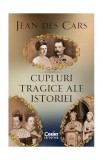 Cupluri Tragice ale Istoriei Paperback Jean des Cars Istorie Dinastii Europene