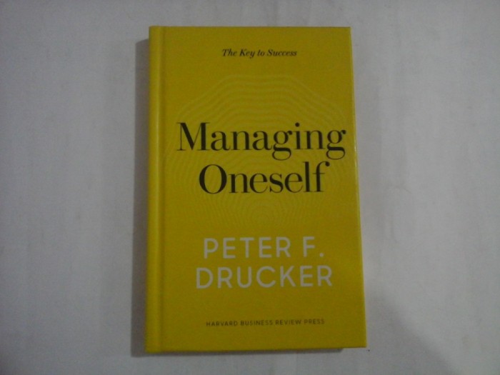 MANAGING ONESELF - PETER F. DRUCKER - THE KEY TO SUCCESS