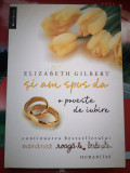 Si am spus da - o poveste de iubire - Elizabeth Gilbert, Humanitas