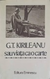 G.T. KIRILEANU SAU VIATA CA O CARTE. MARTURII INEDITE-CONSTANTIN BOSTAN