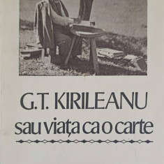 G.T. KIRILEANU SAU VIATA CA O CARTE. MARTURII INEDITE-CONSTANTIN BOSTAN