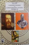GALILEO GALILEI sau CAND PAMANTUL STATEA NEMISCAT - ISTORIA COMENTATA A VIETII SI OPEREI de ATLE NAESS , 2007 *PREZINTA PETE PE BLOCUL DE FILE