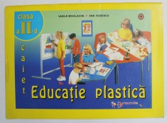 EDUCATIE PLASTICA , CLASA A - II -A de VASILE MIHALACHE si ANA RUSESCU , 1999 foto