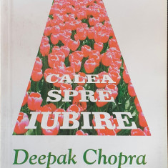 DEEPAK CHOPRA - CALEA SPRE IUBIRE