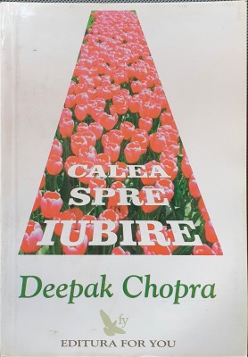 DEEPAK CHOPRA - CALEA SPRE IUBIRE foto