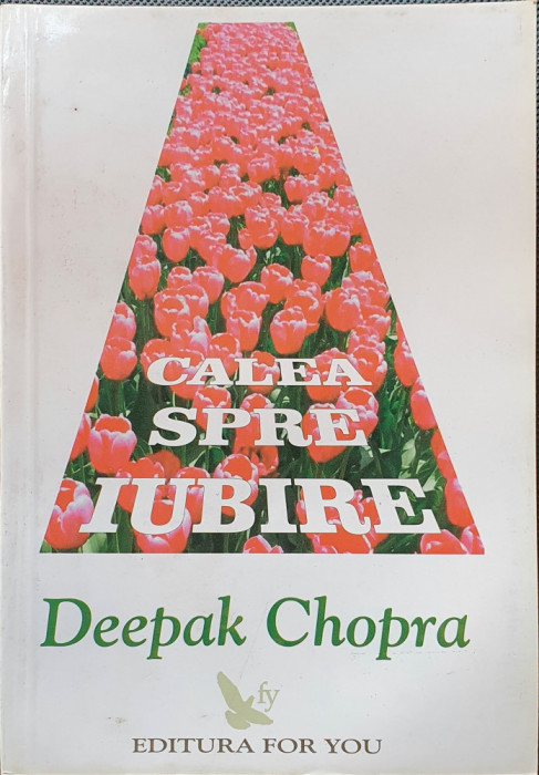 DEEPAK CHOPRA - CALEA SPRE IUBIRE