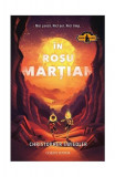 &Icirc;n roșu marțian - Paperback brosat - Christopher Swiedler - Corint Junior