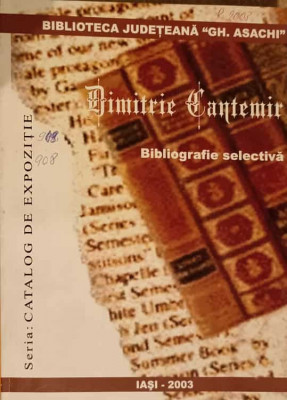 DIMITRIE CANTEMIR. BIBLIOGRAFIE SELECTIVA-ELENA LEONTE, CATINCA AGACHE foto