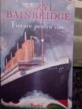 Beryl Bainbridge - Fiecare pentru sine (Editia: 2008)