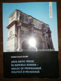 Arta antic-tarzie in imperiul roman-mijloc de propacanda politica si religioasa- Ioana Iulia Olaru