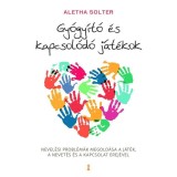 Gy&oacute;gy&iacute;t&oacute; &eacute;s kapcsol&oacute;d&oacute; j&aacute;t&eacute;kok - Nevel&eacute;si probl&eacute;m&aacute;k megold&aacute;sa a j&aacute;t&eacute;k, a nevet&eacute;s &eacute;s a kapcsolat erej&eacute;vel - Dr. Aletha J. Solter