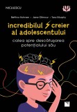Incredibilul creier al adolescentului. Calea spre descătușarea potențialului său - Editura Niculescu