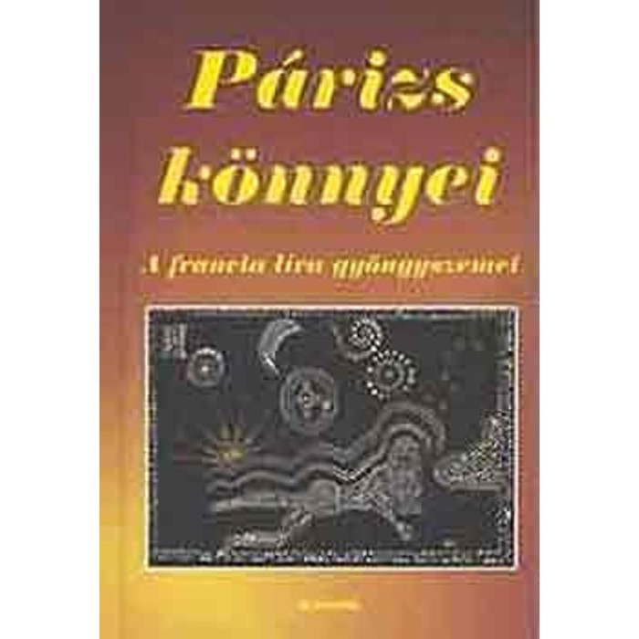 P&aacute;rizs k&ouml;nnyei - A francia l&iacute;ra gy&ouml;ngyszemei - V&aacute;g&oacute; Zs.-Tak&aacute;cs A.
