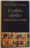 CREDINTA SFINTILOR , CATEHISMUL BISERICII ORTODOXE de SFANTUL NICOLAE VELIMIROVICI , 2004