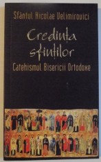 CREDINTA SFINTILOR , CATEHISMUL BISERICII ORTODOXE de SFANTUL NICOLAE VELIMIROVICI , 2004 foto