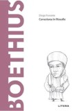 Cumpara ieftin Descopera filosofia. Boethius. Consolarea in filosofie/Diego Ferrante, Litera