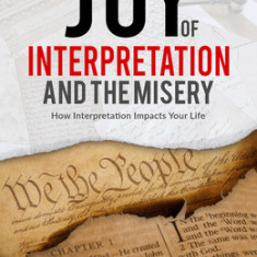 The Joy of Interpretation and the Misery: How Interpretation Impacts Your Life