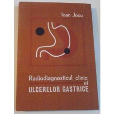 RADIODIAGNOSTICUL CLINIC AL ULCERELOR GASTRICE de IOAN JOCU, 1976