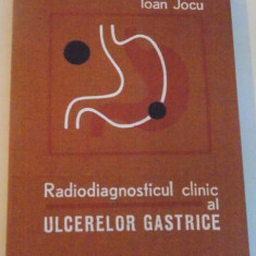 RADIODIAGNOSTICUL CLINIC AL ULCERELOR GASTRICE de IOAN JOCU, 1976