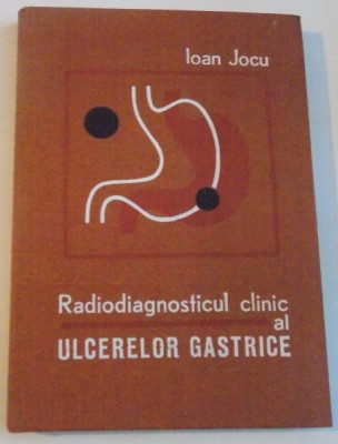 RADIODIAGNOSTICUL CLINIC AL ULCERELOR GASTRICE de IOAN JOCU, 1976 foto