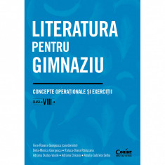 Literatura pentru gimnaziu. Concepte operationale si exercitii. Clasa a VIII-a, Irina-Roxana Georgescu