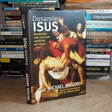 MICHAEL BAIGENT - DOSARELE ISUS_DEZVALUIREA CELEI MAI MARI MISTIFICARI , 2007 *