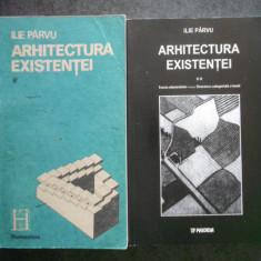 Ilie Parvu Arhitectura existentei 2 volume ed. Humanitas 1990 /Paideia 2001